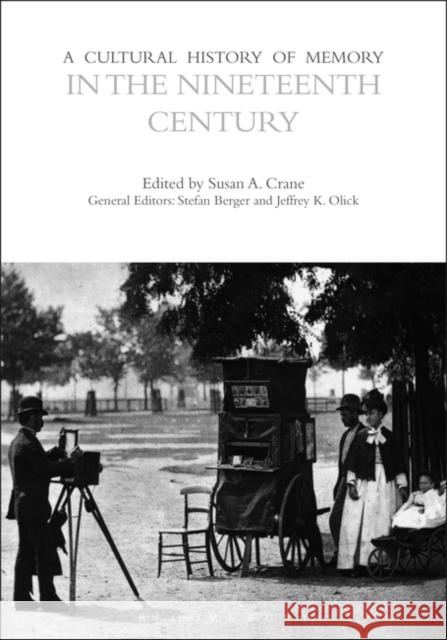 A Cultural History of Memory in the Nineteenth Century Susan A. Crane Peter Fritzsche 9781350408623 Bloomsbury Academic - książka