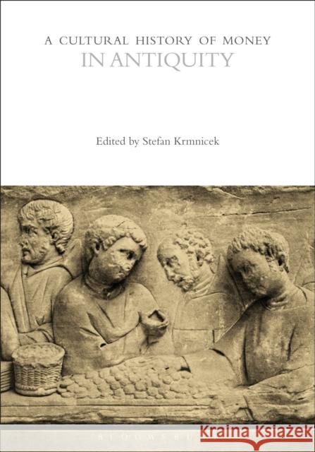 A Cultural History of Money in Antiquity  9781350363816 Bloomsbury Publishing PLC - książka