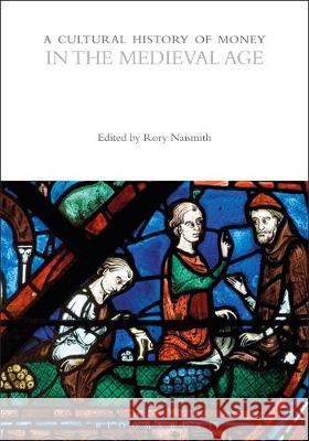A Cultural History of Money in the Medieval Age Rory Naismith Bill Maurer 9781474237109 Bloomsbury Academic - książka