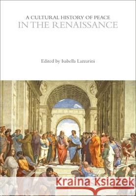 A Cultural History of Peace in the Renaissance Professor Isabella Lazzarini   9781474238526 Bloomsbury Academic - książka