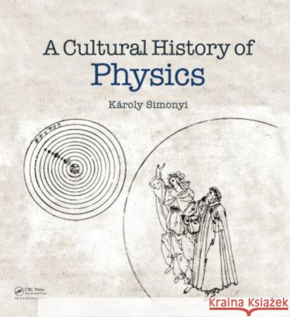 A Cultural History of Physics Simonyi, Karoly 9781032690988 Taylor & Francis Ltd - książka