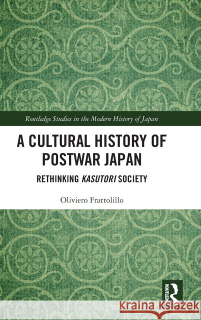 A Cultural History of Postwar Japan: Rethinking Kasutori Society Oliviero Frattolillo 9781032532059 Routledge - książka