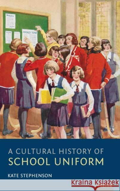 A Cultural History of School Uniform Stephenson, Kate 9781905816538 University of Exeter Press - książka