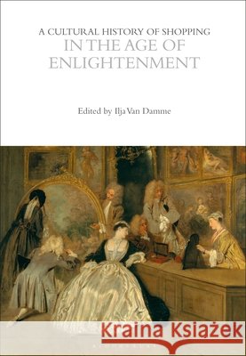 A Cultural History of Shopping in the Age of Enlightenment  9781350650190 Bloomsbury Publishing PLC - książka