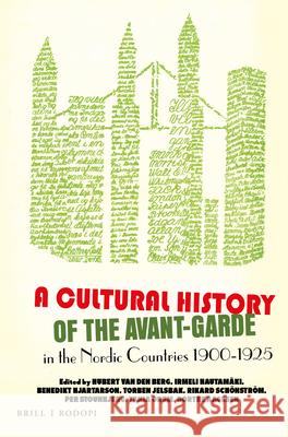 A Cultural History of the Avant-Garde in the Nordic Countries 1900-1925 Hubert van den Berg, Irmeli Hautamäki, Benedikt Hjartarson, Torben Jelsbak, Rikard Schönström, Per Stounbjerg, Tania Øru 9789004361737 Brill - książka