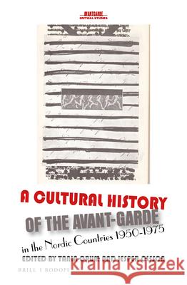 A Cultural History of the Avant-Garde in the Nordic Countries 1950-1975 Tania Orum 9789004310490 Brill/Rodopi - książka