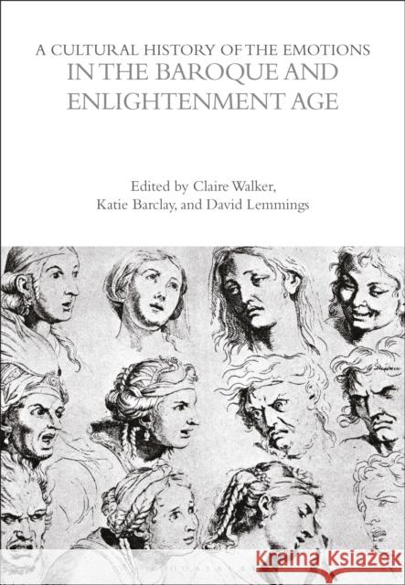 A Cultural History of the Emotions in the Baroque and Enlightenment Age David Lemmings Claire Walker Katie Barclay 9781350345249 Bloomsbury Academic - książka