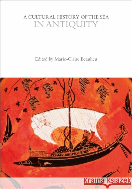 A Cultural History of the Sea in Antiquity  9781350450974 Bloomsbury Publishing PLC - książka