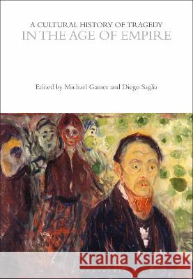 A Cultural History of Tragedy in the Age of Empire Diego Saglia, Michael Gamer 9781350416802 Bloomsbury Academic (JL) - książka