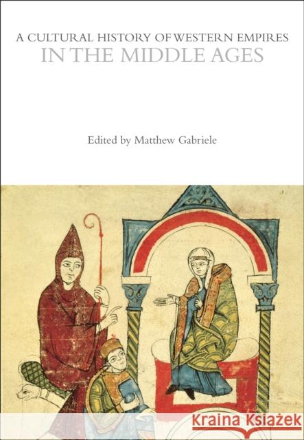 A Cultural History of Western Empires in the Middle Ages  9781350358218 Bloomsbury Publishing (UK) - książka