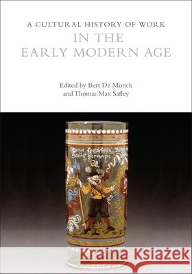 A Cultural History of Work in the Early Modern Age Bert de Munck Thomas Max Safley 9781350278837 Bloomsbury Academic - książka