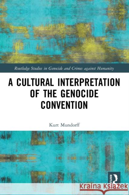 A Cultural Interpretation of the Genocide Convention  9780367528171 Routledge - książka