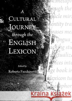 A Cultural Journey Through the English Lexicon Roberta Facchinetti 9781443835091 Cambridge Scholars Publishing - książka