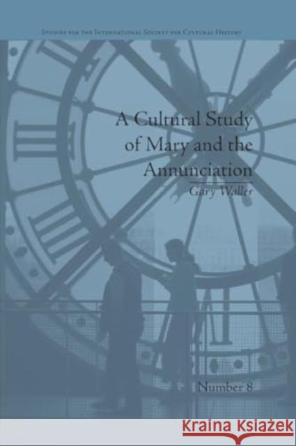 A Cultural Study of Mary and the Annunciation: From Luke to the Enlightenment Gary Waller 9781032926261 Routledge - książka