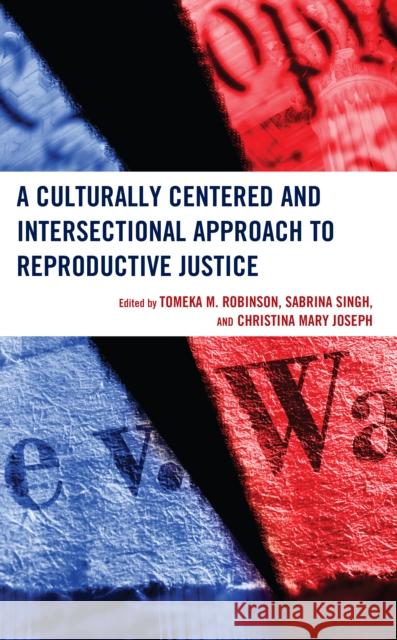 A Culturally Centered and Intersectional Approach to Reproductive Justice  9781666936926 Lexington Books - książka