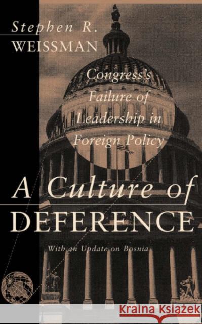 A Culture of Deference: Congress' Failure of Leadership in Foreign Policy Weissman, Stephen R. 9780465007325 Basic Books - książka