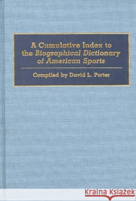 A Cumulative Index to the Biographical Dictionary of American Sports David L. Porter David L. Porter 9780313284359 Greenwood Press - książka