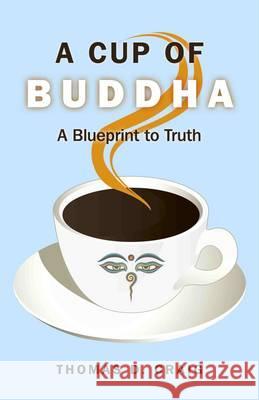 A Cup of Buddha: A Blueprint to Truth Thomas D. Craig 9781846943591 O Books - książka