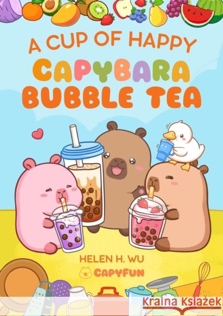 A Cup of Happy: Capybara Bubble Tea Helen H. Wu 9781953458858 Capyfun - książka