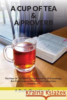 A Cup Of Tea and A Proverb Woods, Kelli 9781974635009 Createspace Independent Publishing Platform - książka