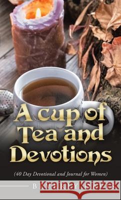 A Cup of Tea and Devotions: (40 Day Devotional and Journal for Women) Beverly Davis 9781664221451 WestBow Press - książka