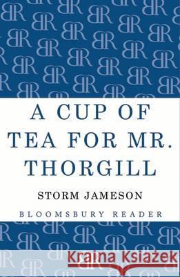 A Cup of Tea for Mr. Thorgill Storm Jameson 9781448200078 Bloomsbury Publishing PLC - książka