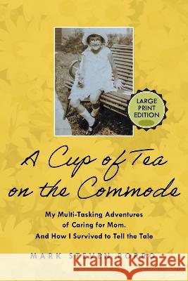 A Cup of Tea on the Commode - Large Print Edition Mark Steven Porro 9781608082940 Writelife Publishing - książka