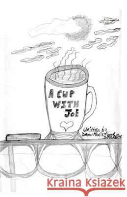 A Cup With Joe Dawn Marie Paone DiMartino 9781540326157 Createspace Independent Publishing Platform - książka