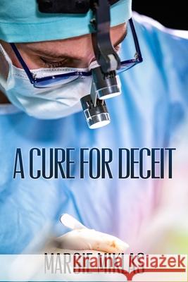 A Cure For Deceit Margie Miklas 9781701560116 Independently Published - książka