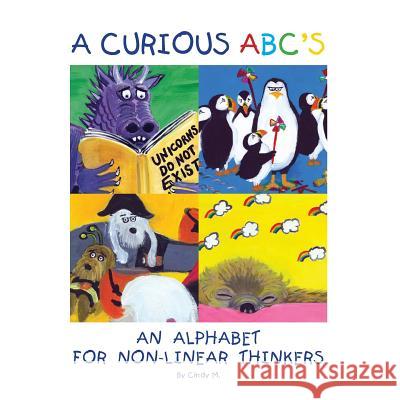 A Curious ABC's: An alphabet for non-linear thinkers Mackey, Cindy 9780999099346 Cyrano Books - książka