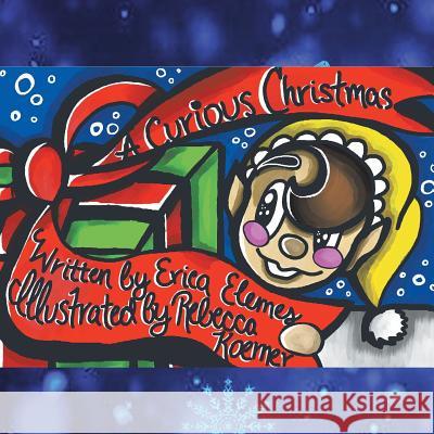 A Curious Christmas Erica Elemes 9781514451397 Xlibris - książka