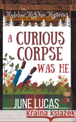 A Curious Corpse Was He June Lucas   9798215081594 June Lucas - książka