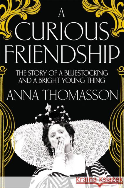 A Curious Friendship: The Story of a Bluestocking and a Bright Young Thing Anna Thomasson 9781447245544 PAN - książka