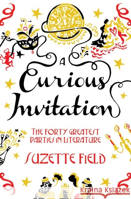 A Curious Invitation : The Forty Greatest Parties in Literature Suzette Field 9781447228967 PICADOR - książka