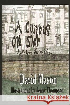 A Curious Old Shop Jenny Thompson David Mason 9781548219680 Createspace Independent Publishing Platform - książka