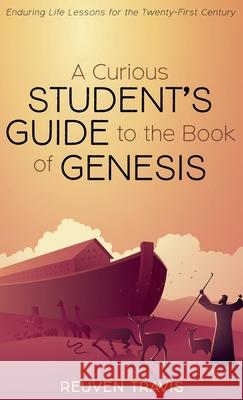 A Curious Student's Guide to the Book of Genesis Reuven Travis 9781725256934 Wipf & Stock Publishers - książka