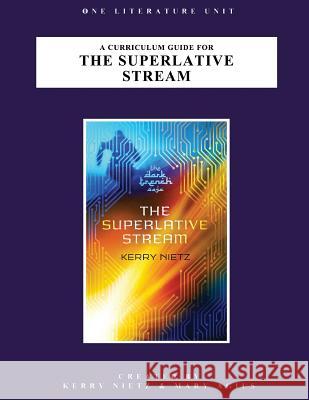 A Curriculum Guide for the Superlative Stream Mary Agius Kerry Nietz 9781500150662 Createspace Independent Publishing Platform - książka