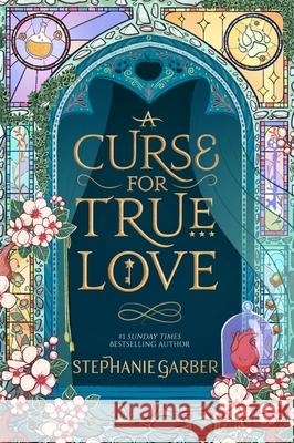 A Curse For True Love: the thrilling final book in the Once Upon a Broken Heart series Stephanie Garber 9781529399288 Hodder & Stoughton - książka