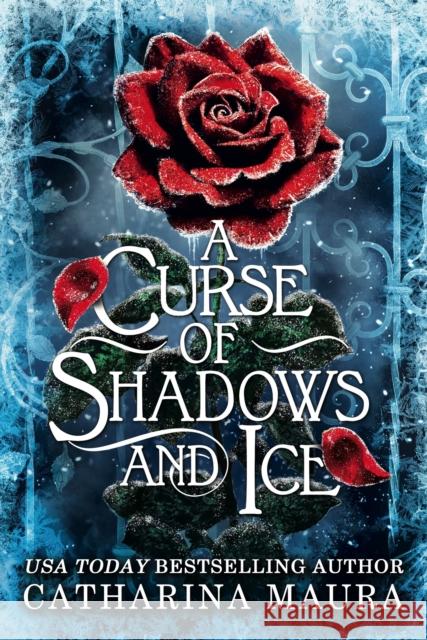 A Curse of Shadows and Ice: From BookTok favourite Catharina Maura comes a spicy and enchanting Beauty and the Beast retelling! Catharina Maura 9781399629768 Orion Publishing Co - książka
