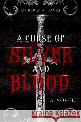 A Curse Of Silver And Blood Kimberly Banks 9780578968643 Kimberly A. Banks - książka