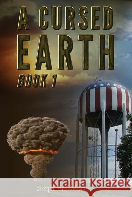 A Cursed Earth: Book 1 Stephen Woods 9781502460479 Createspace - książka