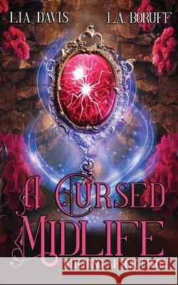 A Cursed Midlife: A Paranormal Women''s Fiction Novel Boruff, L. a. 9798721744143 Independently Published - książka