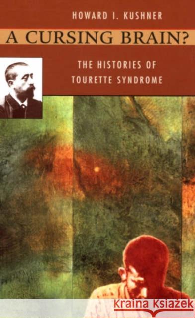 A Cursing Brain?: The Histories of Tourette Syndrome Kushner, Howard I. 9780674003866 Harvard University Press - książka