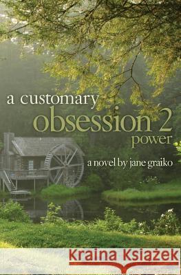 A Customary Obsession 2: Power Jane Creelman Graiko 9780990736905 Greystone Prose - książka
