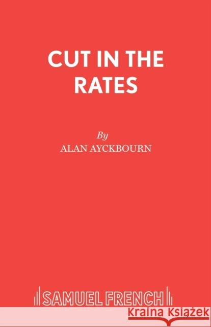 A Cut in the Rates Alan Ayckbourn 9780573120848 Samuel French Ltd - książka