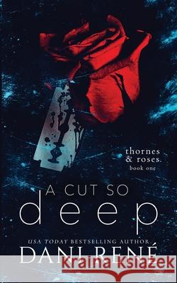 A Cut so Deep (Thornes & Roses Book One): Limited Edition Ren 9781739755638 Dani Rene Books - książka