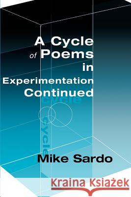 A Cycle of Poems in Experimention Continued Michael A. J. Sardo Leslie A. Summers 9780595125487 Writers Club Press - książka