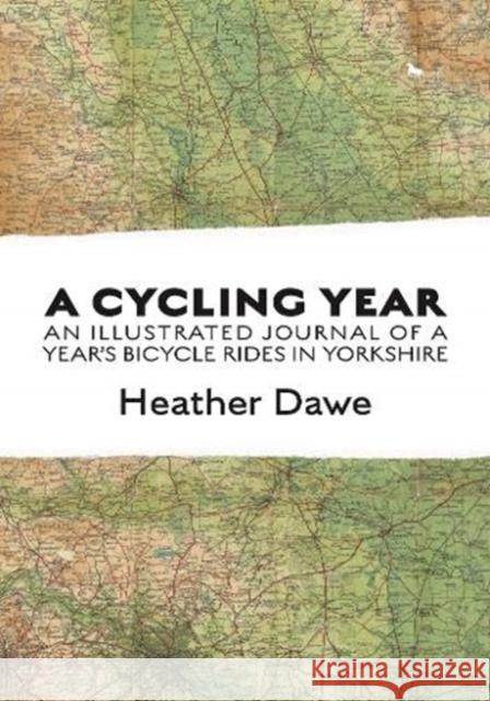 A Cycling Year: An illustrated journal of a year's bicycle rides in Yorkshire Heather Dawe 9781916081215 Little Peak Press - książka