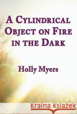 A Cylindrical Object on Fire in the Dark Holly Myers 9781947322912 Insert Blanc Press - książka
