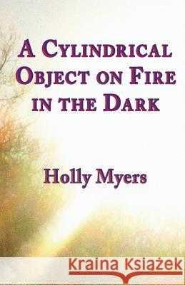 A Cylindrical Object on Fire in the Dark Holly Myers 9781947322974 Insert Blanc Press - książka